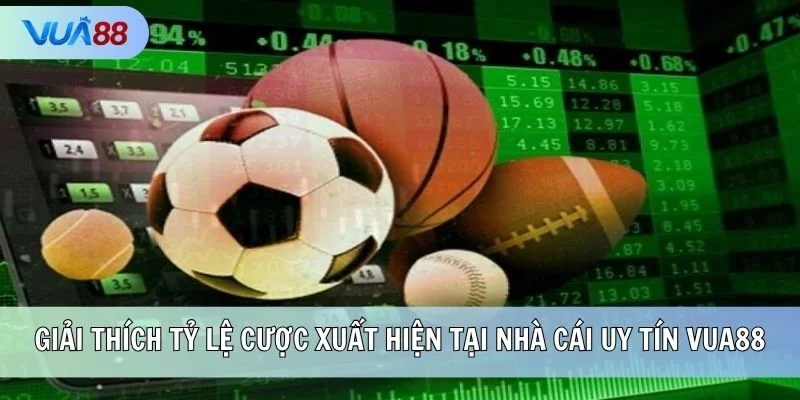 Giải thích tỷ lệ cược xuất hiện tại nhà cái uy tín VUA88