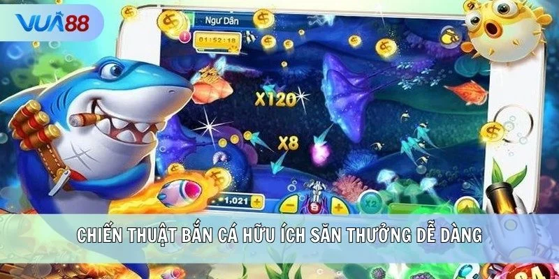 Chiến thuật bắn cá hữu ích săn thưởng dễ dàng