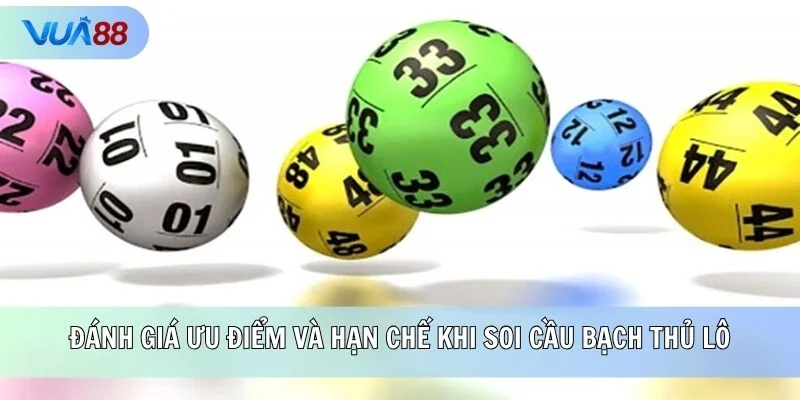 Đánh giá ưu điểm và hạn chế khi soi cầu bạch thủ lô