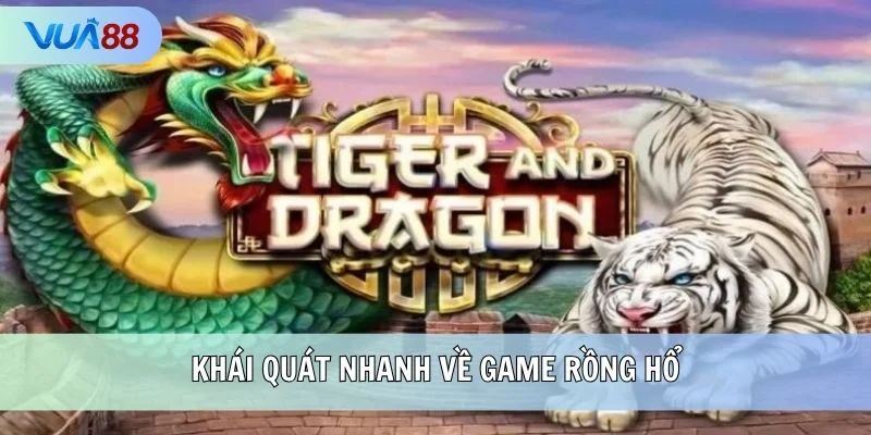 Khái quát nhanh về game Rồng Hổ