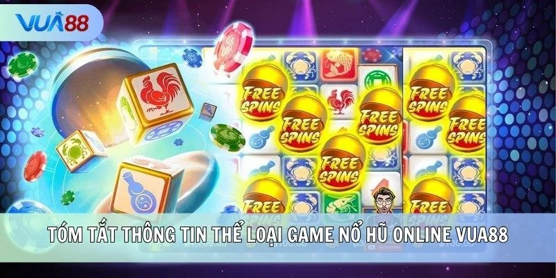 Tóm tắt thông tin thể loại game Nổ Hũ online VUA88